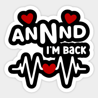 I’m Back Heart Attack Surgery Bypass Cancer Patient Survivor Sticker